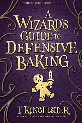 Cover of A Wizard's Guide to Defensive Baking by T. Kingfisher