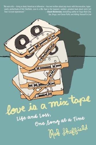 Cover of Love Is a Mix Tape by Rob Sheffield