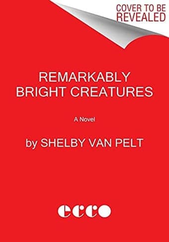 Cover of Remarkably Bright Creatures by Shelby Van Pelt