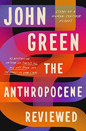 Cover of The Anthropocene Reviewed by John Green